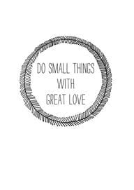 Do small things with great love