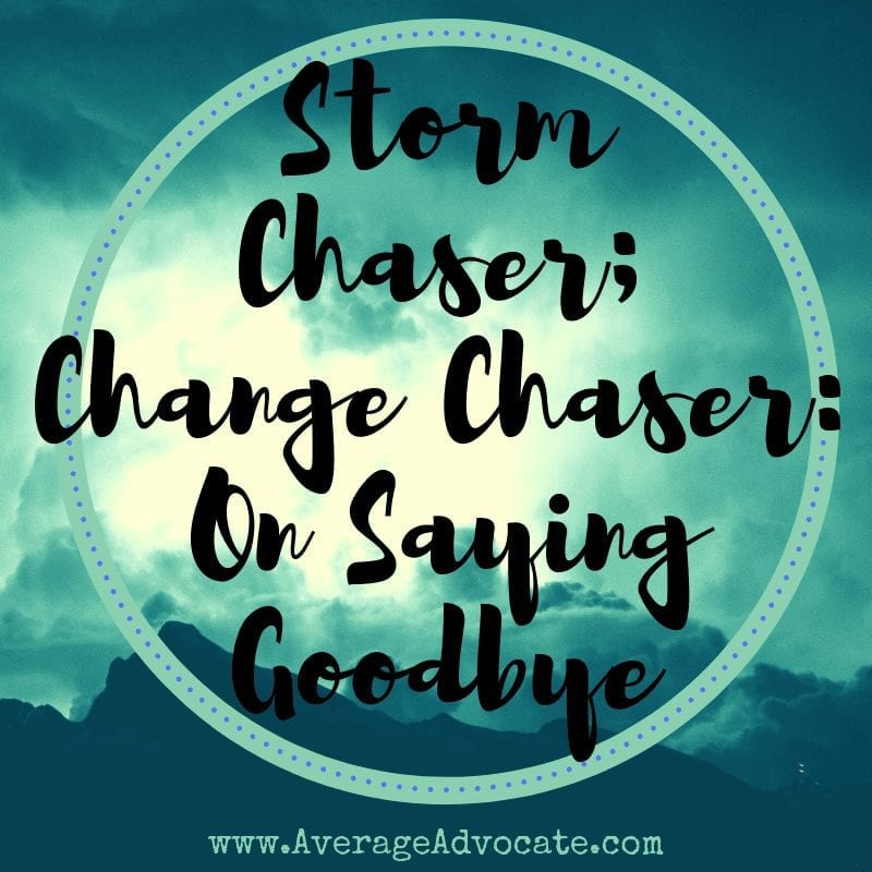 Transition, storms, goodbye, and moves all make change scary