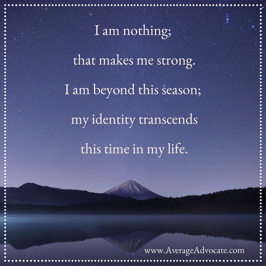 I am nothing My Identity Transcends www.AverageAdvocate.com