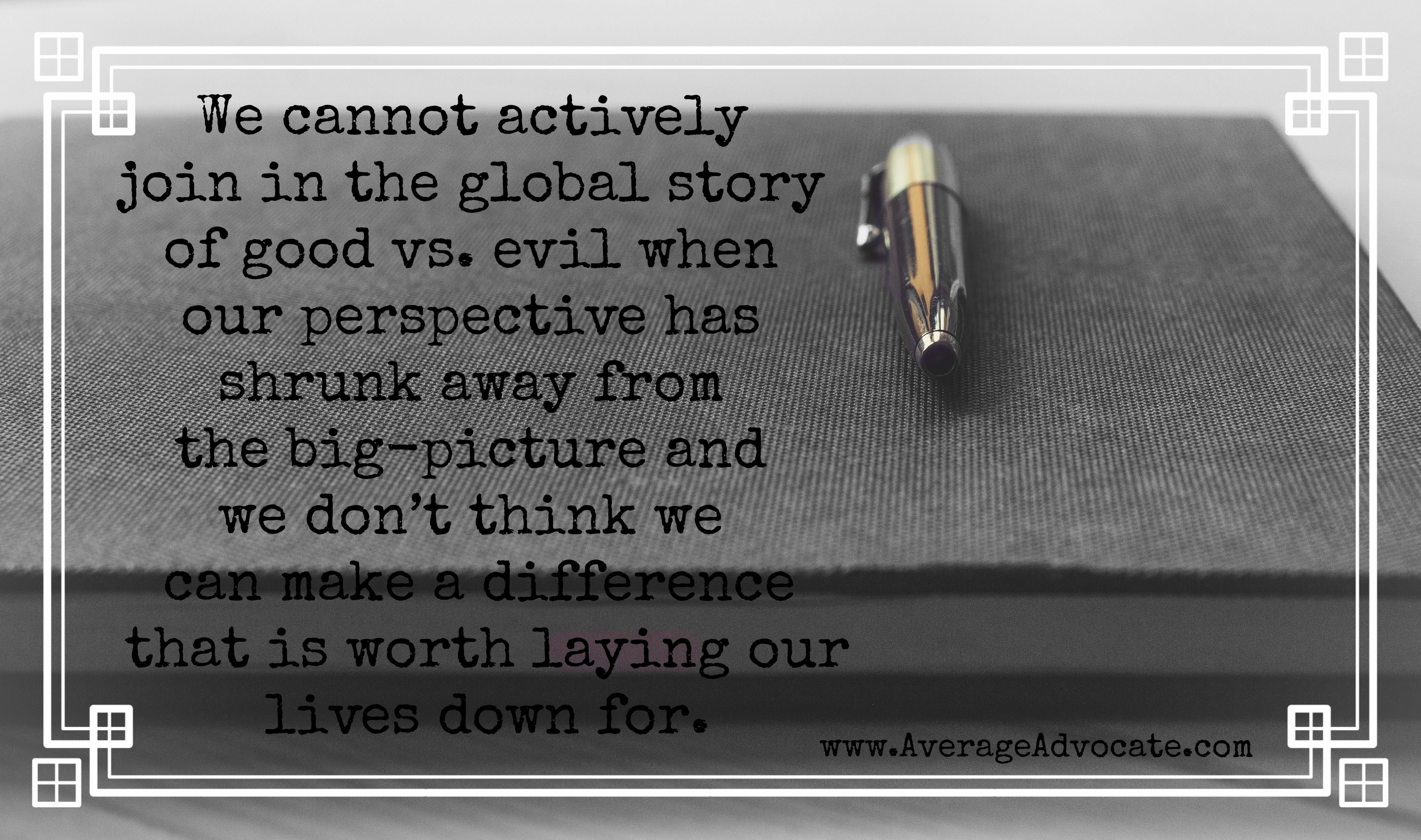 Make a Difference in the Good vs. Evil story www.AverageAdvocate.com