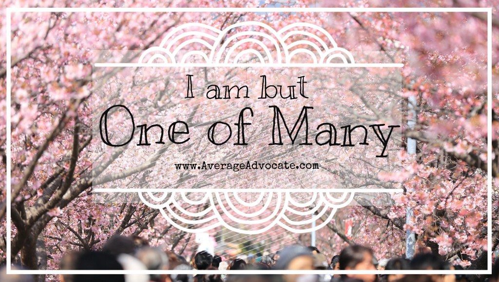 Humility mantra, "I am one of many" www.AverageAdvocate.com