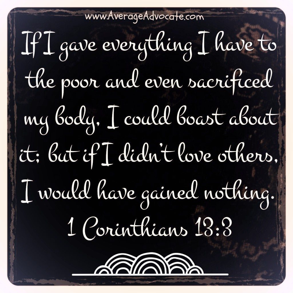 If I didn't love I would be nothing 1 Corinthians 13:3