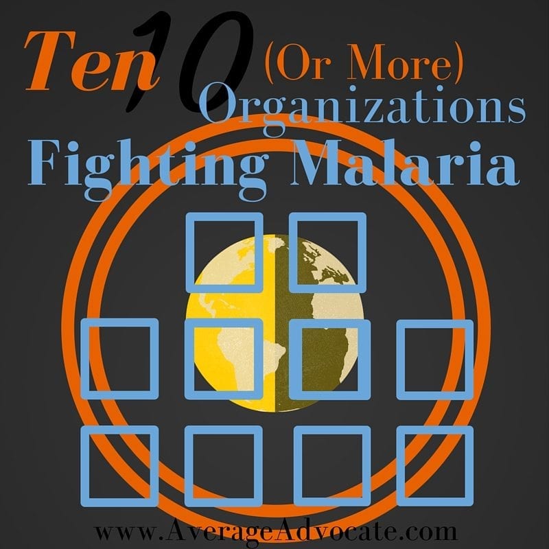 Ten Organizations Fighting Malaria www.AverageAdvocate.com