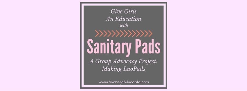 Group Advocacy Project: Making LuoPads To Help Girls Around the World