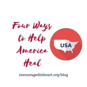 Image from Encouraged In Heart about Four Ways To Help America Heal