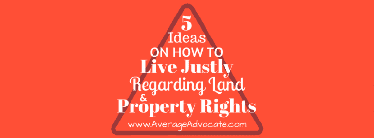 Five Ideas on How to Live Justly Regarding Land & Property Rights