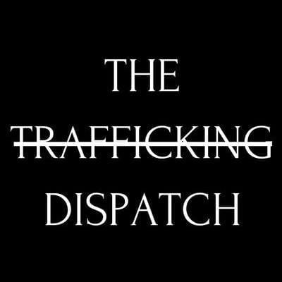 The Trafficking Dispatch