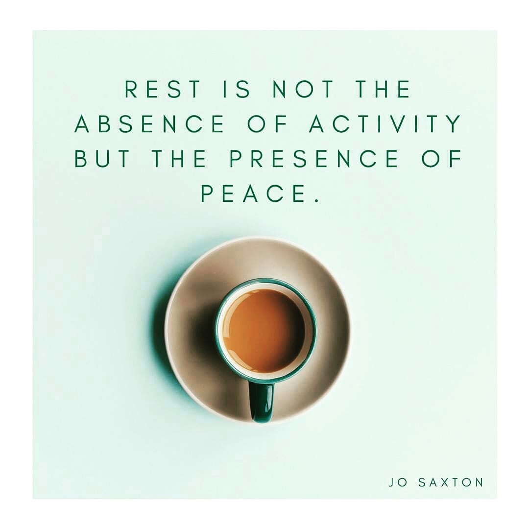 Jo Saxton "Rest is not the absence of activity but the presence of peace"