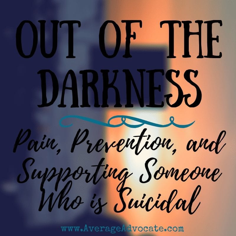 Out of the Darkness: On Pain, Suicide Prevention, and Supporting Someone who is Suicidal 