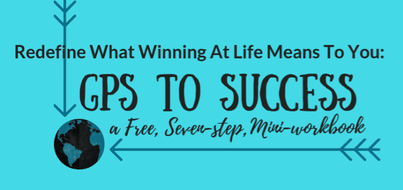 GPS For Success: Redefining What Winning At Life Means To You