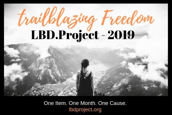 Trailblazing Freedom LBD.Project 2019. One item. One Month. One Cause. thelbdproject.org
