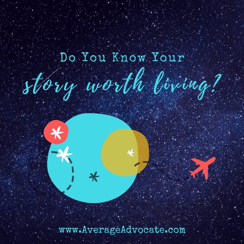 What is your story worth living