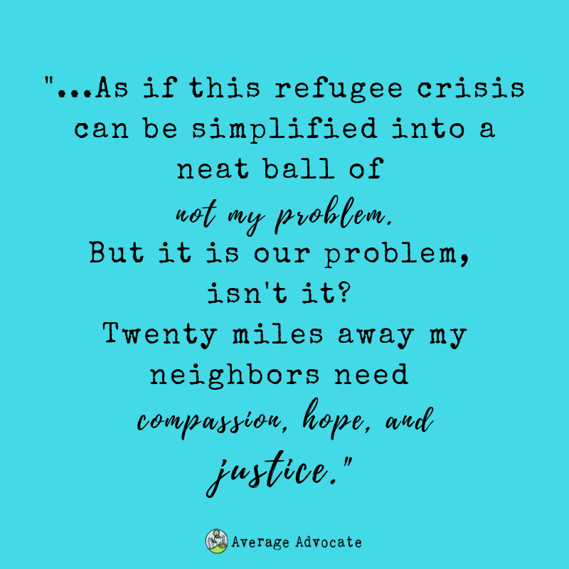 Is the refugee crisis not my problem? This image quote is about compassion, hope, justice