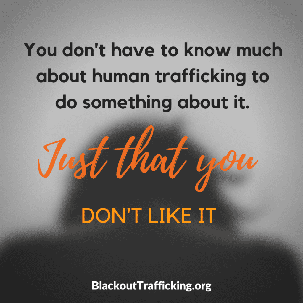 You don't have to know much about human trafficking to do something about it. Blackout Trafficking