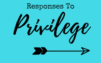 Responses When You’re Privileged