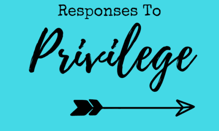 Responses When You’re Privileged