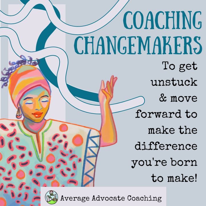 Coaching Changemakers to make the difference they were born to make