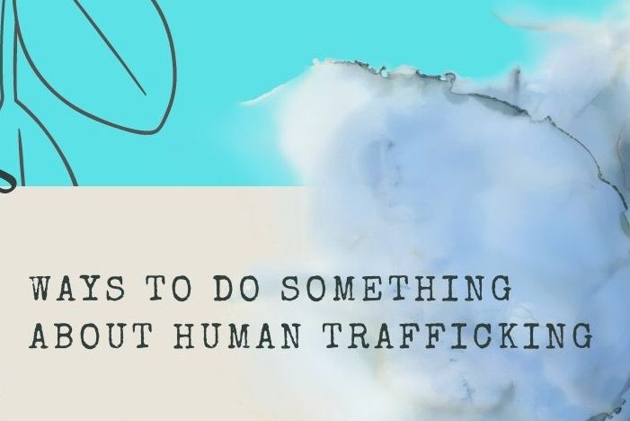 How I Used to Fight Human Trafficking vs. How I Fight Human Trafficking Now