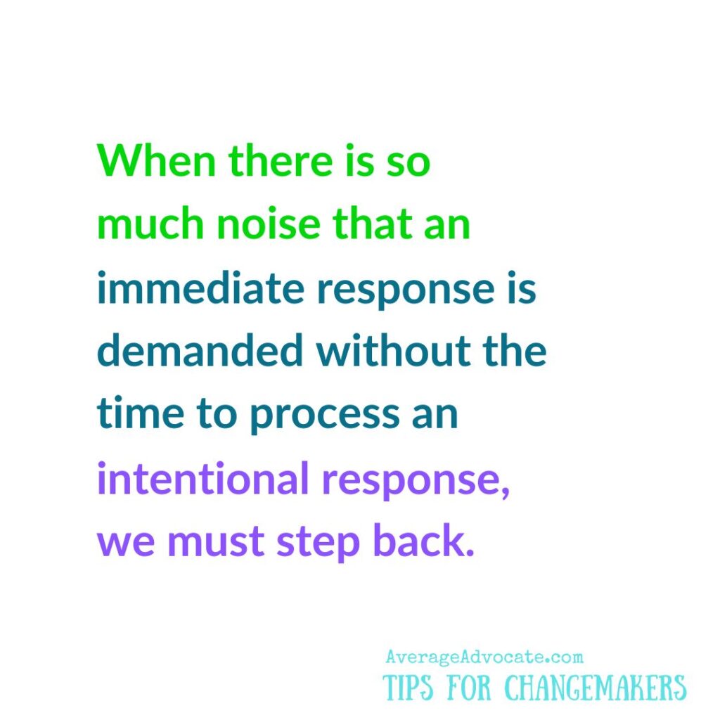 Tips for Changemakers too much noise step back and cocoon