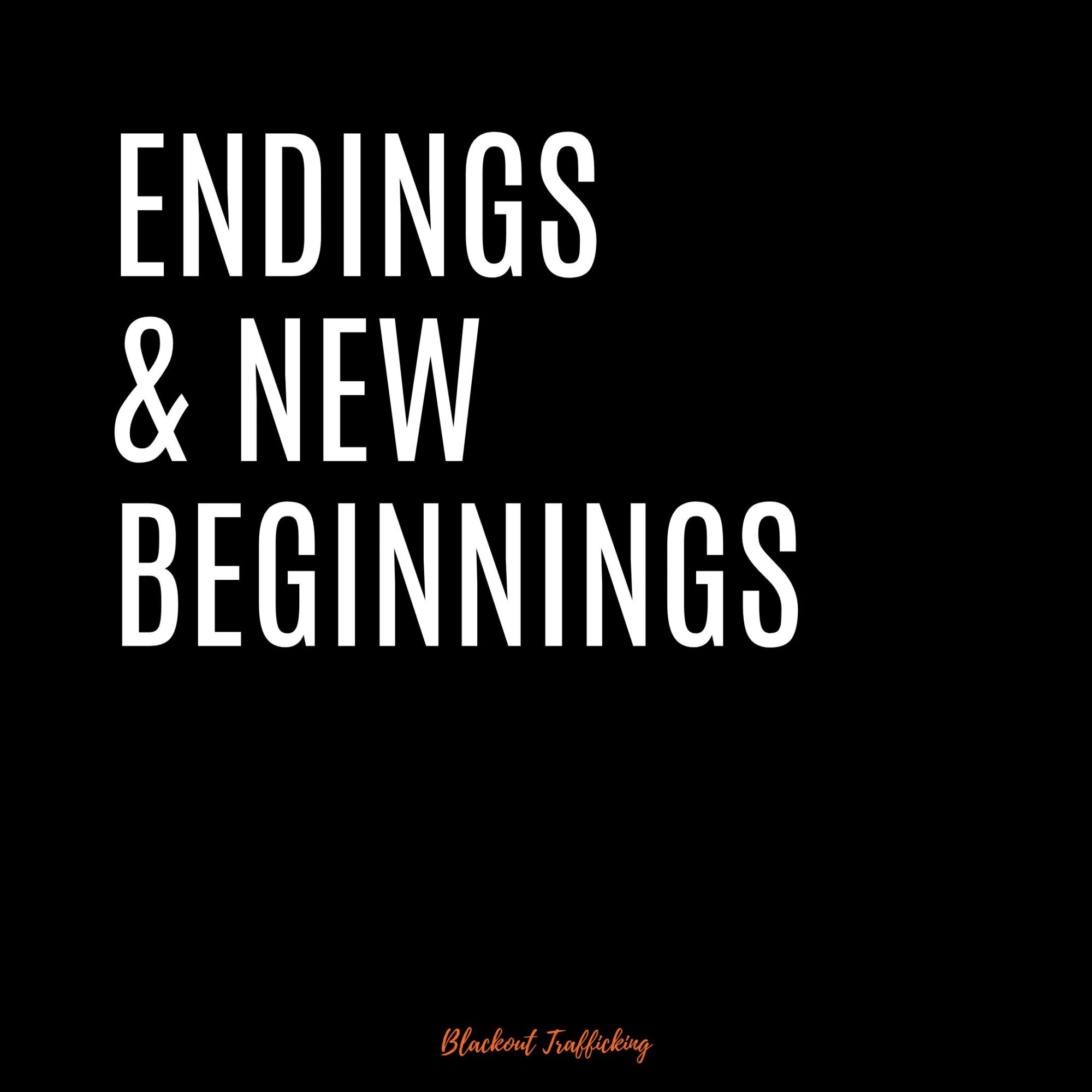 Endings and New beginnings