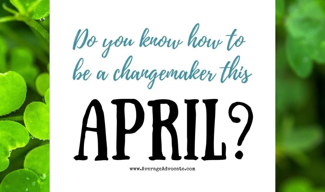 April Social Good Awareness, Advocacy, and Activism Days