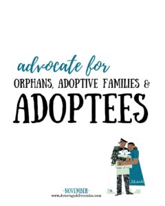 Advocate for orphans adoptive families and adoptees