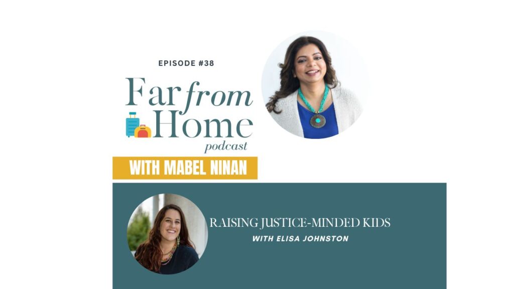 Images from Far From Home Podcast and Justice-Minded Kids Author, Elisa Johnston