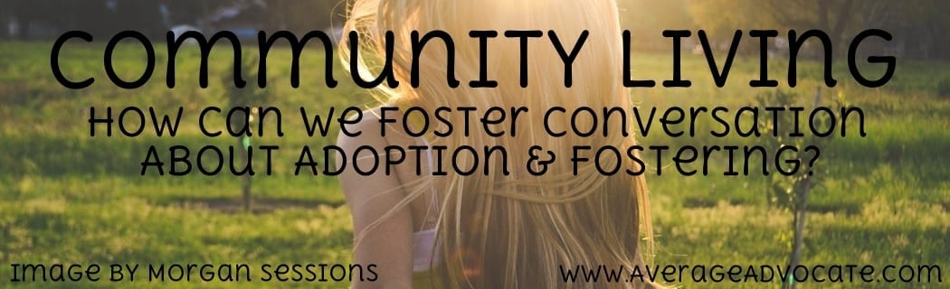 Community Living: How To Talk About Adoption/Fostering