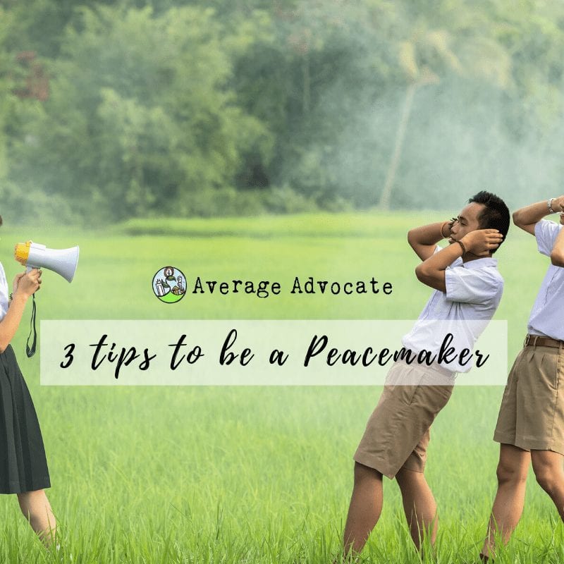 3 Tips to Be a Peacemaker