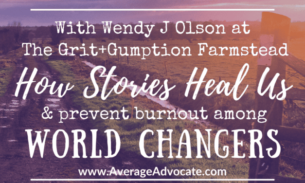How Stories Heal Us and Prevent Burnout for World Changers