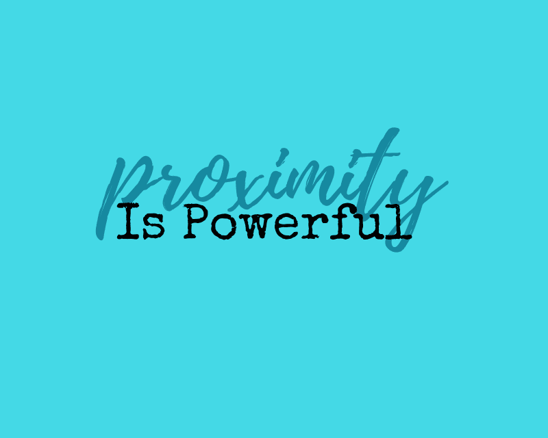 Making A Difference Through Proximity