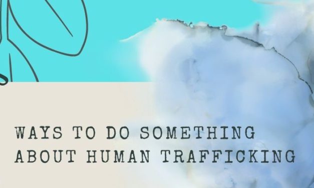 How I Used to Fight Human Trafficking vs. How I Fight Human Trafficking Now