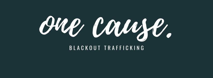 Blackout Trafficking Header One Cause